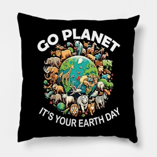 GO PLANET ITS YOUR EARTH DAY Pillow