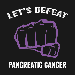 pancreatic cancer awareness - Let's defeat pancreatic cancer - pancreatic cancer warriors T-Shirt