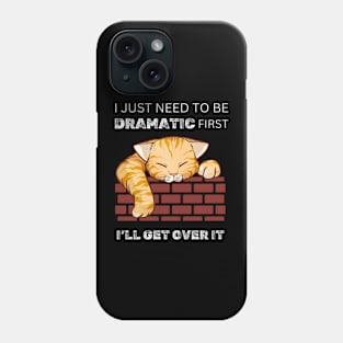 I Just Need To Be Dramatic Lazy Cat Gift Phone Case