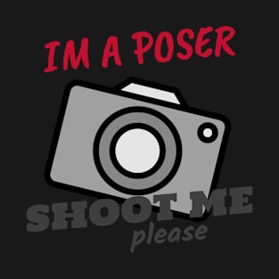 Im a poser T-Shirt