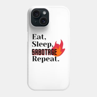 Eat, Sleep, Sabotage, Repeat Phone Case