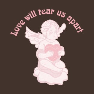 Love will tear us apart T-Shirt