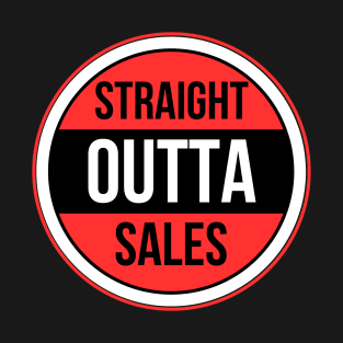 Straight Outta Sales T-Shirt