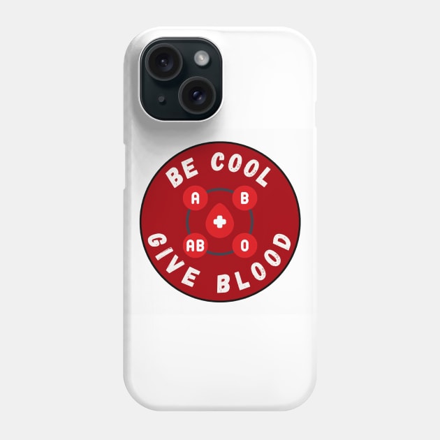 Be Cool Give Blood T-Shirts and Stickers | Donate Blood, Save Lives Phone Case by 777Design-NW