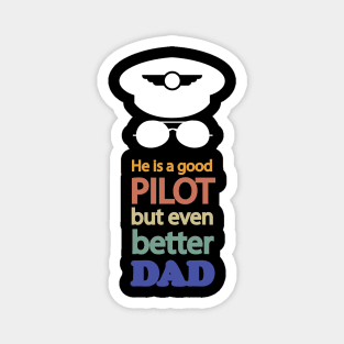 Funny Pilot Dad Gift, best for father's day, He is a good pilot, but even better Dad Magnet