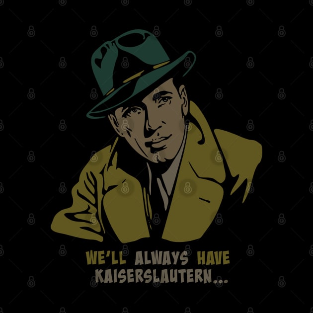 We'll always have Kaiserslautern… by StripTees