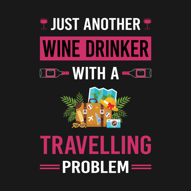 Wine Drinker Travelling Travel Traveling Vacation Holiday by Good Day