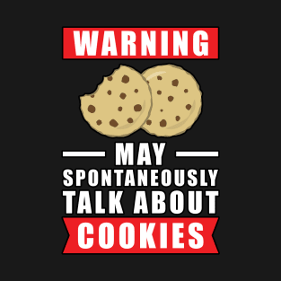 Warning May Spontaneously Talk About Cookies T-Shirt