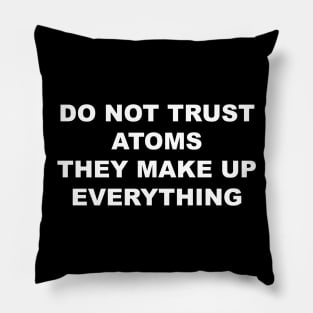 Do not Trust Atoms Pillow