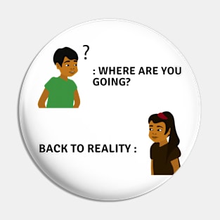 Back to reality Pin