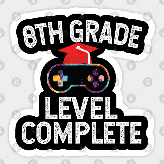 8th Grade Level Complete 8th Grade Level Complete Sticker Teepublic