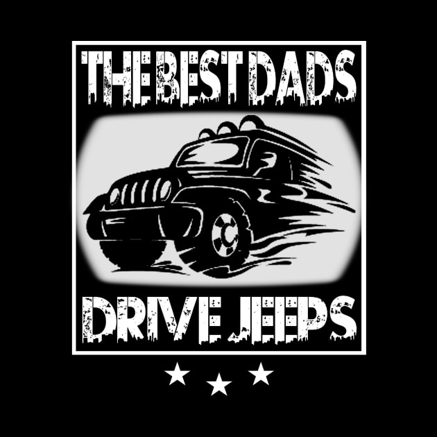 The Best Dads Drive Jeeps Father's Day Gift Papa Funny Jeep by Oska Like