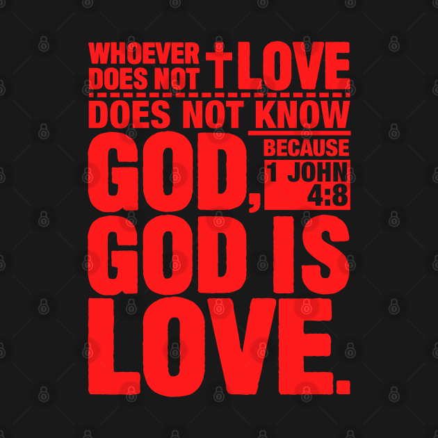 1 John 4:8 God is Love by Plushism