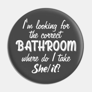 I'm Looking For The Correct Bathroom Where Do I Take She It Pin