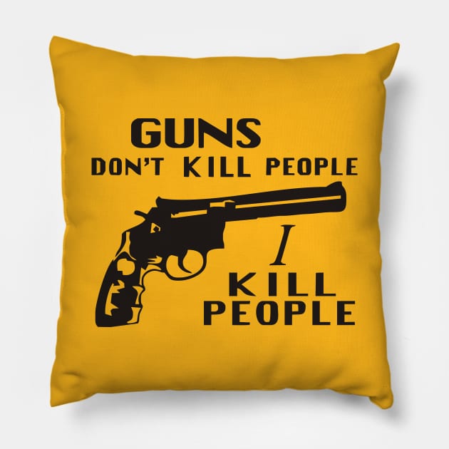 Happy Gilmore - Guns Don't Kill People, I Kill People Pillow by grekhov