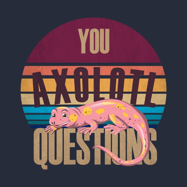 Retro 90s Axolotl Shirt Funny You Axolotl Questions by Goldewin