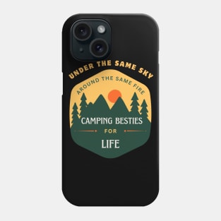 Camping Buddies - Under the Same Sky, Around the Same Fire – Camping Besties for Life Phone Case