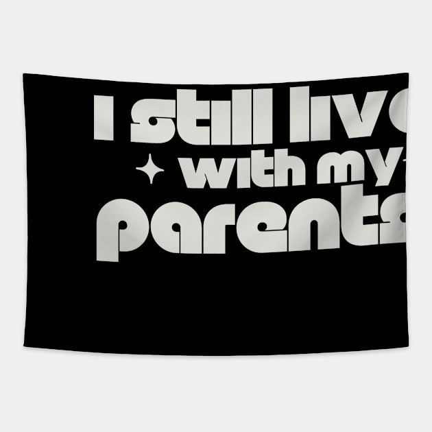 Funny I Still Live With My Parents Sarcastic Shirt Living Retro Gift Tapestry by K.C Designs