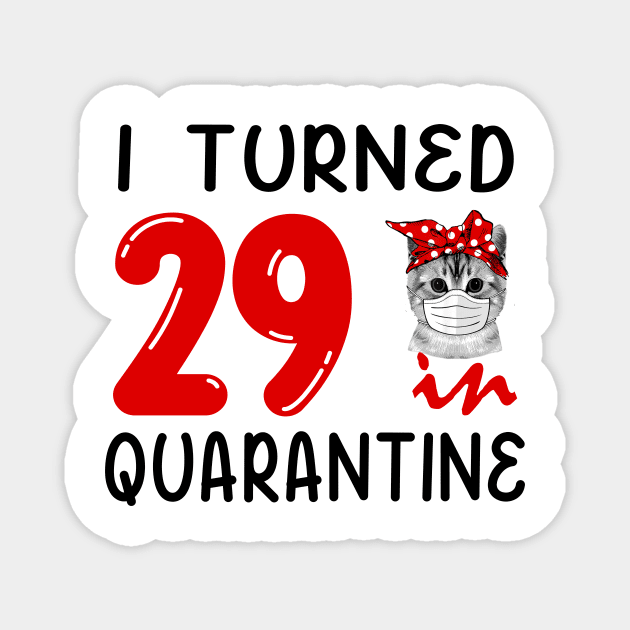 I Turned 29 In Quarantine Funny Cat Facemask Magnet by David Darry