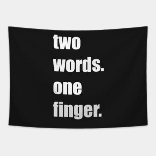 Funny, sarcastic, funny gift, best friends gift, two words, one finger, middle finger Tapestry