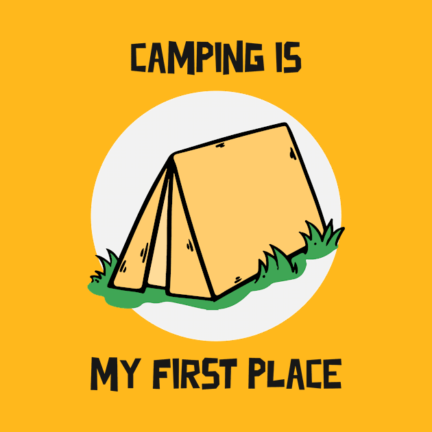 CAMPING IS MY FIRST PLACE by Katebi Designs