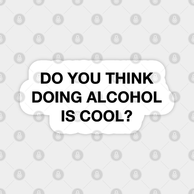 Do you think doing alcohol is cool? The Office Quote Magnet by aterkaderk