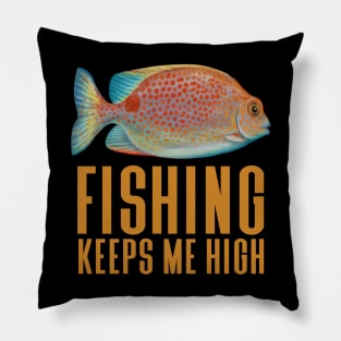 Fishing Keeps Me High - Funny Fishing Pillow