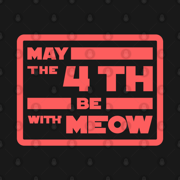 May The 4th be With Meow by Cinestore Merch