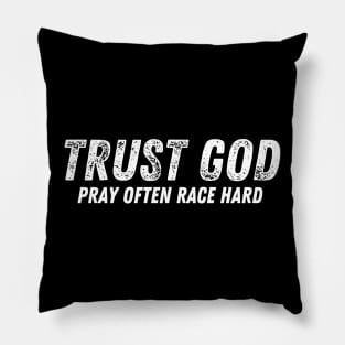 Trust God Pray Often Race Hard Racing Pillow