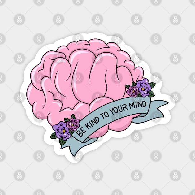 Brain - Be kind to your mind Magnet by valentinahramov