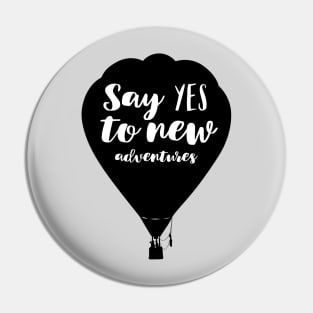 Say Yes To New Adventures Balloon Quote Pin