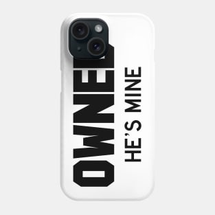 Owned He's Mine black Phone Case