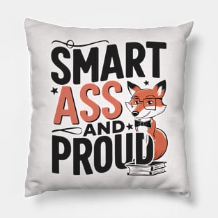 Smart Ass and Proud Pillow