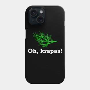 Oh, krapas! Phone Case