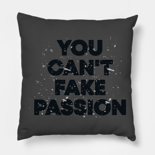 You can't fake passion sweatshirt Pillow