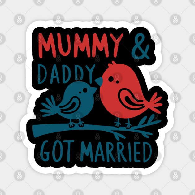 Mummy & Daddy got married mothers day Magnet by rhazi mode plagget