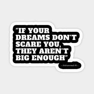 if your dreams don't scare you, they aren't big enough Magnet