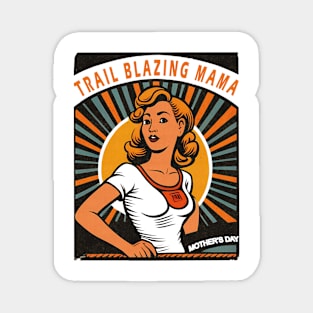 Trail blazing Mama. A Mother's Day Gift For Moms Who Break Barriers Magnet