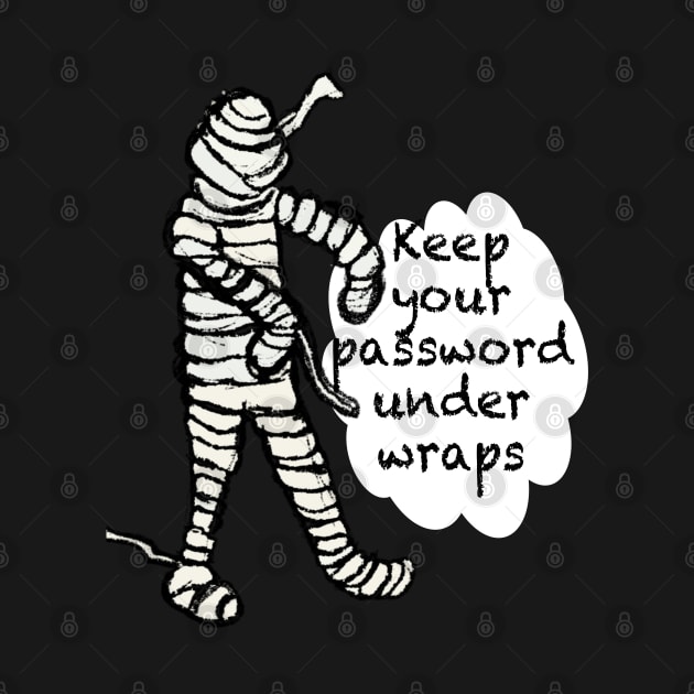 Mummy says keep your password under wraps by empress bat's emporium 