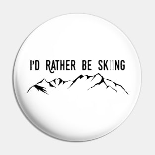 I'd Rather Be Skiing - Ski Poles and Mountain Pin