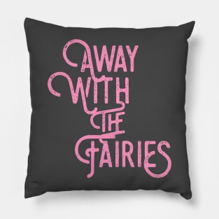 Away with the fairies Pillow