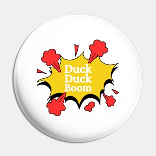 Duck Duck Boom Pin