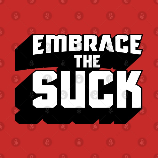 Embrace The Suck by Zen Cosmos Official