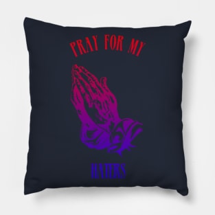 pray for my haters Pillow