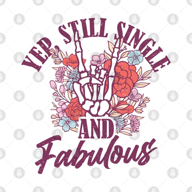 Yup Still Single And Fabulous by MZeeDesigns