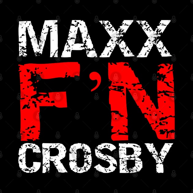 Maxx F'N Crosby! by capognad