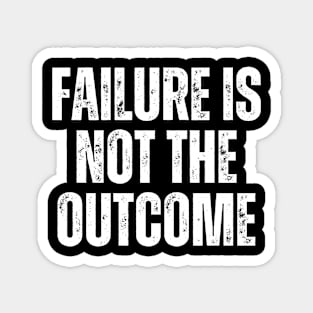 Inspirational and Motivational Quotes for Success - Failure Is Not The Outcome Magnet