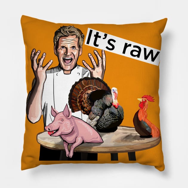 Gordon Ramsay, Its raw! gift for the angry and hungry Pillow by SmerkinGherkin