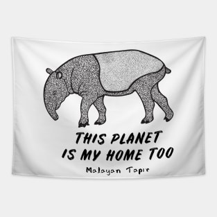 Malayan Tapir - This Planet Is My Home Too - on white Tapestry