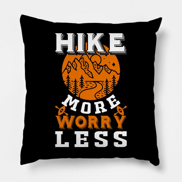 Hike More Worry Less Funny Nature Lovers Hiking Mountains T-Shirt Pillow by Dojaja